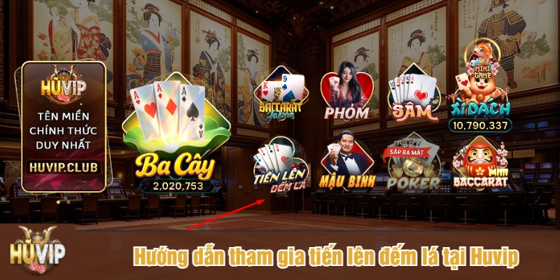 Hướng dẫn tham gia tiến lên đếm lá tại Huvip