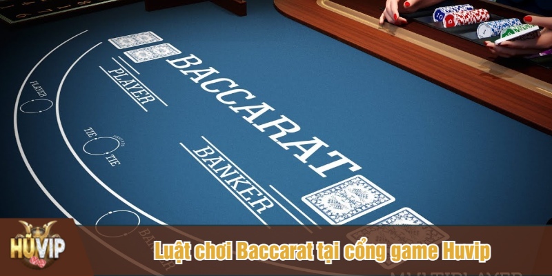 Luật chơi Baccarat tại cổng game Huvip