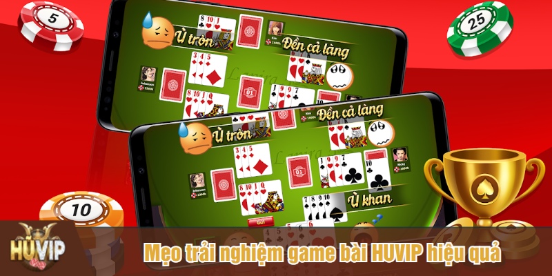 Mẹo trải nghiệm game bài HUVIP hiệu quả
