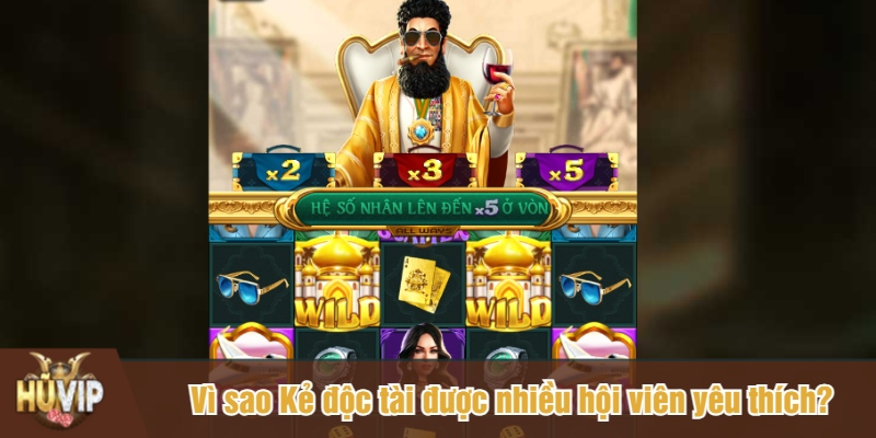 Vì sao Kẻ độc tài được nhiều hội viên yêu thích?